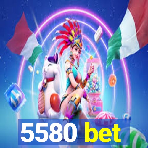 5580 bet